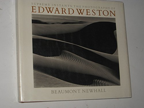 Imagen de archivo de Supreme Instants: The Photography of Edward Weston a la venta por Books From California