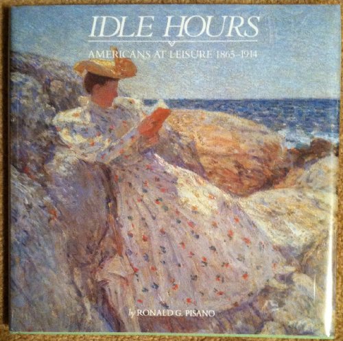 Stock image for Idle Hours : Americans at Leisure, 1865-1914 for sale by Better World Books