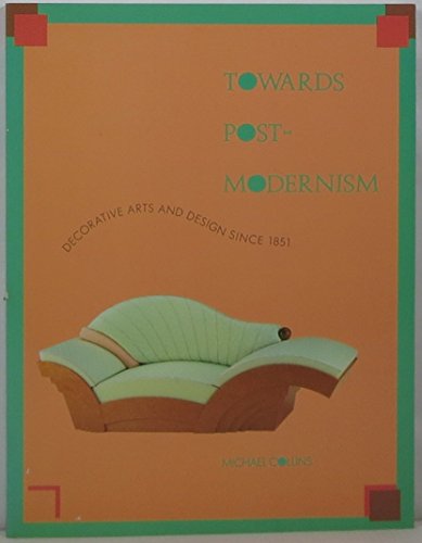 Imagen de archivo de Towards Post-Modernism: Decorative Arts and Design Since 1851 a la venta por Samuel H. Rokusek, Bookseller