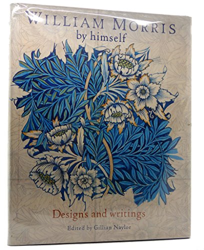 Imagen de archivo de William Morris by Himself: Designs and Writings a la venta por Ullmanbooks