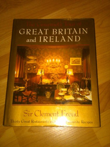 The Gourmets Tour of Great Britain and Ireland: Thirty Great Restaurants and Their Favorite Recipes