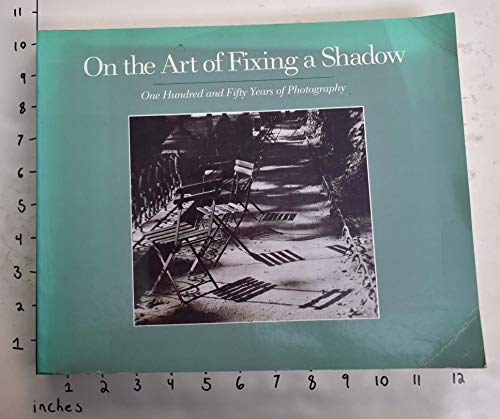 Beispielbild fr On the Art of Fixing a Shadow: 150 Years of Photography zum Verkauf von Books From California