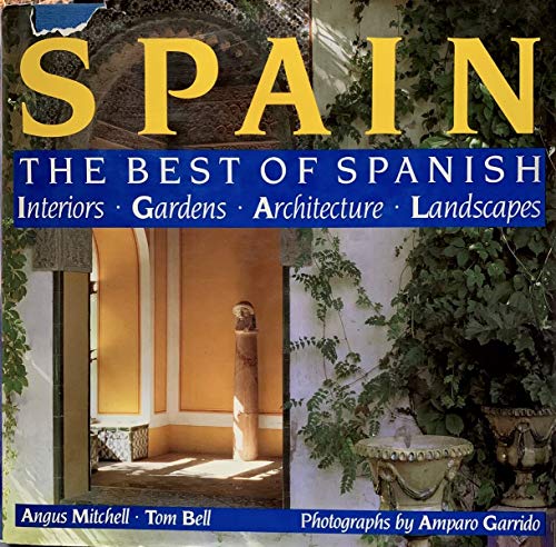Imagen de archivo de Spain : The Best of Spanish Interiors, Gardens, Architecture, and Landscapes a la venta por Better World Books