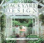 Stock image for Backyard Design: Making the Most of the Space Around Your House for sale by Saucony Book Shop