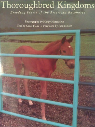 Thoroughbred Kingdoms: Breeding Farms of the American Racehorse (9780821217795) by Horenstein, Henry; Flake, Carol