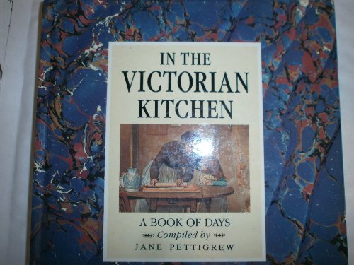 Beispielbild fr In the Victorian Kitchen: A Book of Days zum Verkauf von Goodwill of Colorado