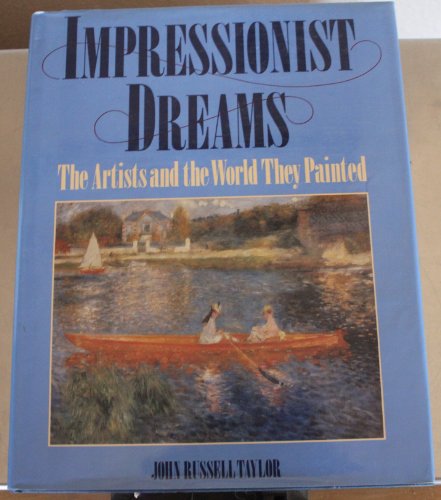 Beispielbild fr Impressionist Dreams: The Artists and the World They Painted zum Verkauf von WorldofBooks