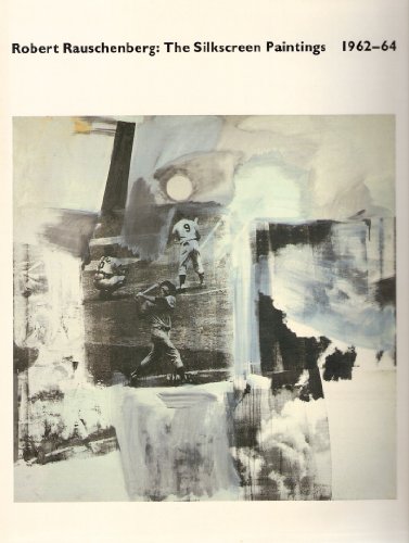 Stock image for Robert Rauschenberg ; the Silkscreen Paintings 1962 - 64 for sale by Chequamegon Books