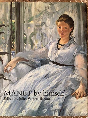 Stock image for Manet by Himself: Correspondence and Conversation : Paintings, Pastels, Prints and Drawings (By Himself Series) for sale by Bookmans