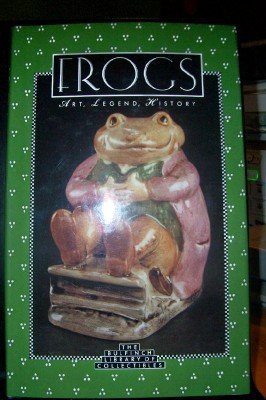 Stock image for Frogs: Art, Legend, History (The Bulfinch Library of Collectibles) for sale by SecondSale