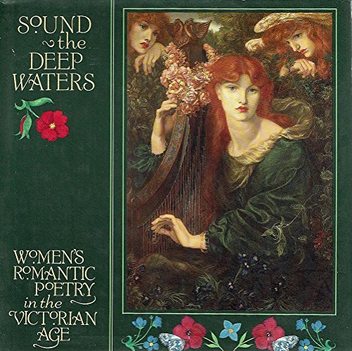 Beispielbild fr Sound the Deep Waters: Women's Romantic Poetry in the Victorian Age zum Verkauf von Wonder Book