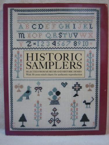 Stock image for Historic Samplers: Selected from Museums and Historic Homes: With 30 Cross-stitch Charts for Authentic Reproduction for sale by WorldofBooks