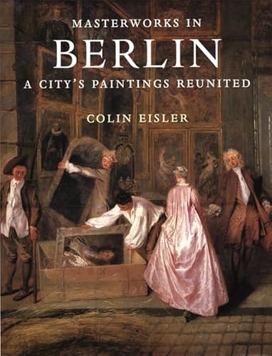 Beispielbild fr Masterworks in Berlin: A Citys Paintings Reunited : Painting in zum Verkauf von Hawking Books