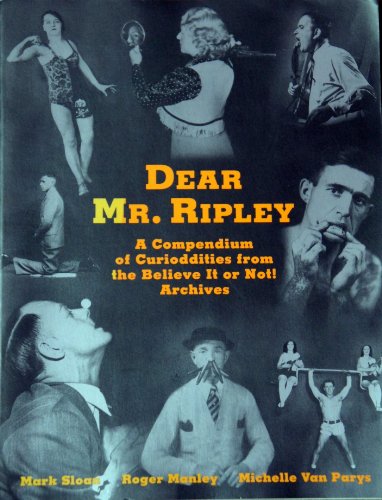 Imagen de archivo de Dear Mr. Ripley: A Compendium of Curioddities from the Believe It or Not! Archives a la venta por Gulf Coast Books