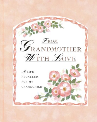 Imagen de archivo de From Grandmother With Love: A Life Recalled for My Grandchild a la venta por Your Online Bookstore