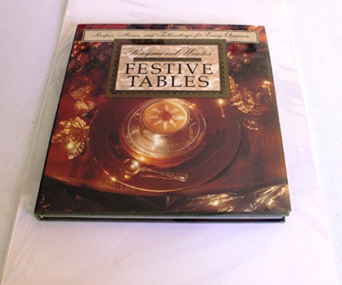 Stock image for Festive Tables : Recipes, Menus and Place Settings for Every Occasion for sale by Better World Books