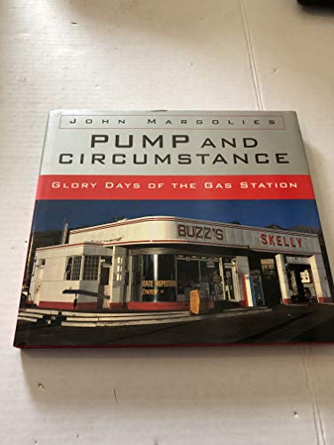 Stock image for Pump and Circumstance: Glory Days of the Gas Station for sale by Voyageur Book Shop