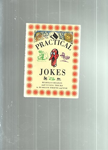 9780821220504: Practical Jokes/Heartless Hoaxes and Cunning Tricks to Humiliate Friend and Foe