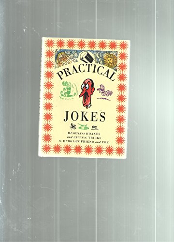 Stock image for Practical Jokes/Heartless Hoaxes and Cunning Tricks to Humiliate Friend and Foe (Pocket Entertainment) for sale by WorldofBooks