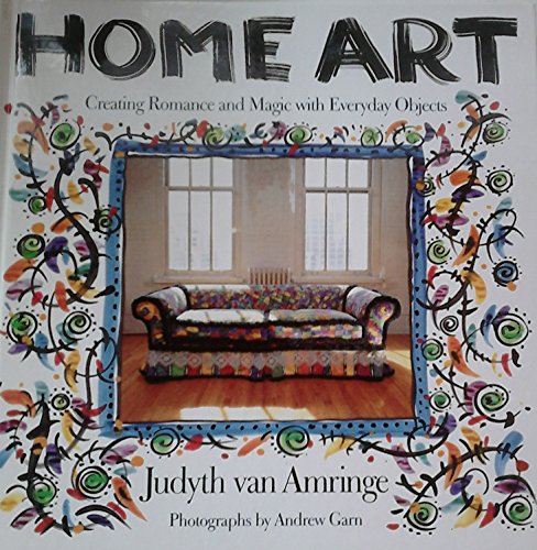 Home Art : Creating Romance and Magic With Everyday Objects