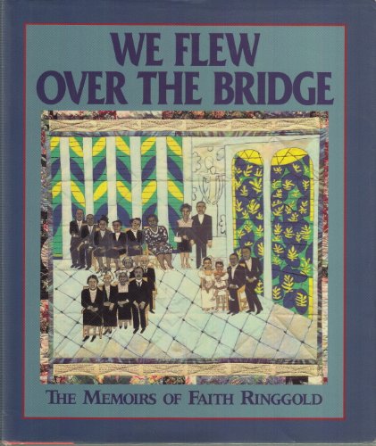 Imagen de archivo de We Flew over the Bridge: The Memoirs of Faith Ringgold a la venta por Front Cover Books