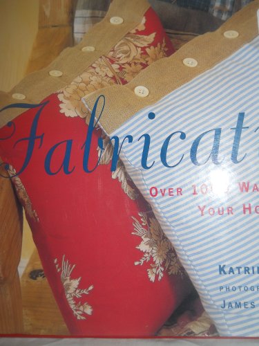 Stock image for Fabrications : Over 1000 Ways to Decorate Your Home With Fabric for sale by Novel Ideas Books & Gifts