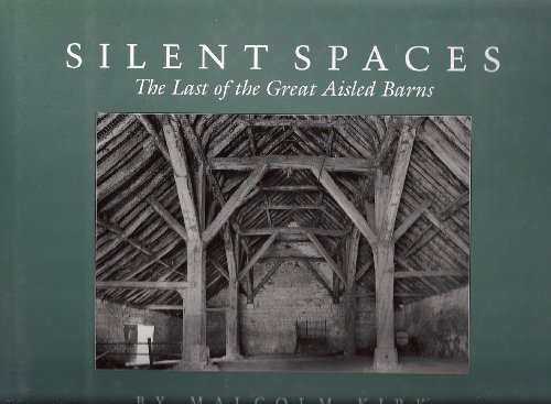 Stock image for Silent Spaces: The Last of the Great Aisled Barns for sale by Byrd Books