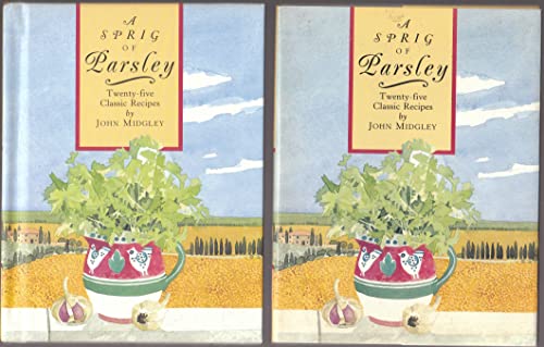 Imagen de archivo de A Sprig of Parsley: Twenty-Five Classic Recipes a la venta por Wonder Book