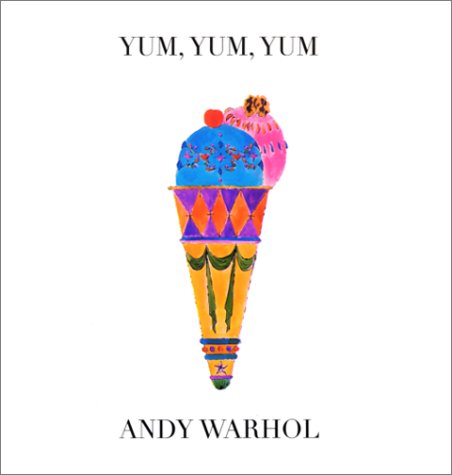 9780821221334: Yum, Yum, Yum (Andy Warhol Series)