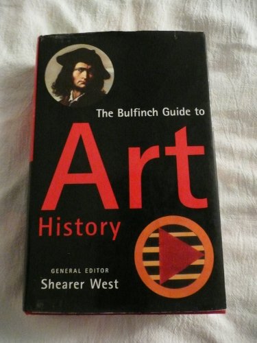 Stock image for The Bulfinch Guide to Art History: A Comprehensive Survey and Dictionary of Western Art and Architecture for sale by TranceWorks