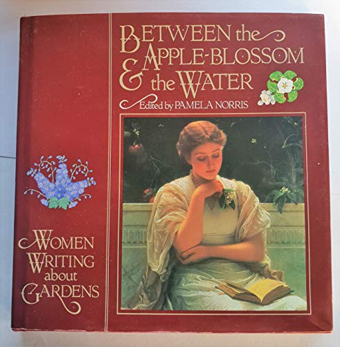 Beispielbild fr Between the Apple-Blossom & the Water: Women Writing About Gardens zum Verkauf von Wonder Book