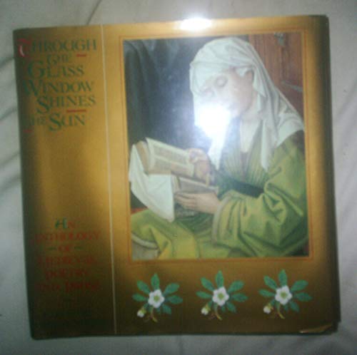 Beispielbild fr Through the Glass Window Shines the Sun: An Anthology of Medieval Poetry and Prose (A Bullfinch Press book) zum Verkauf von AwesomeBooks