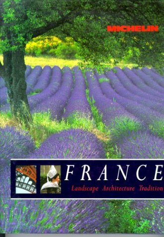 Beispielbild fr Michelin France: Landscape, Architecture, Tradition zum Verkauf von AwesomeBooks
