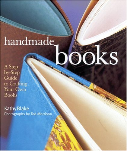 Stock image for HANDMADE BOOKS: A Step By Step Guide to Crafting Your Own Books for sale by Falls Bookstore