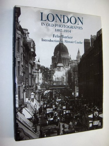 London in Old Photographs, 1897-1914 (9780821222300) by Barker, Felix; Cooke, Alistair