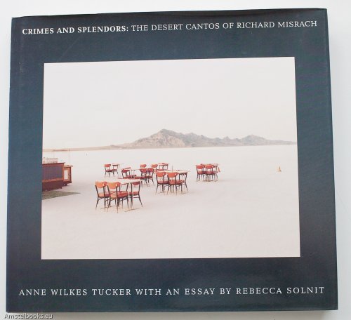 Beispielbild fr Crimes and Splendors: The Desert Cantos of Richard Misrach [SIGNED] zum Verkauf von ERIC CHAIM KLINE, BOOKSELLER (ABAA ILAB)