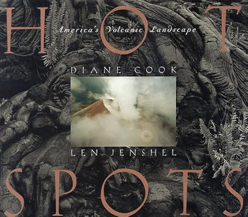 Hot Spots: America's Volcanic Landscapes (9780821222669) by Cook, Diane; Jenshel, Len