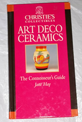 Beispielbild fr Christies Collectibles : Art Deco Ceramics - A Connoisseur's Guide zum Verkauf von Better World Books: West