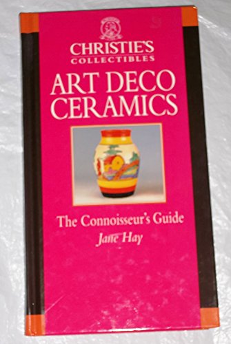 Stock image for Christies Collectibles : Art Deco Ceramics - A Connoisseur's Guide for sale by Better World Books: West