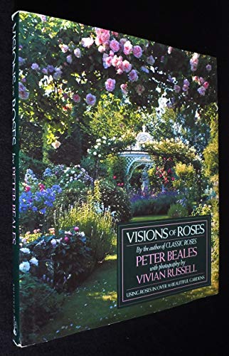 Stock image for Visions of Roses: Using Roses in Over 30 Beautiful Gardens for sale by ThriftBooks-Atlanta