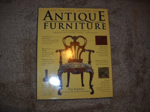 Stock image for The Bulfinch Anatomy of Antique Furniture: An Illustrated Guide to Identifying Period, Detail, and Design for sale by Books of the Smoky Mountains