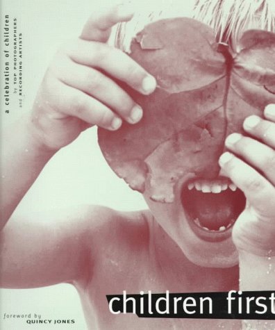 Stock image for Children First : A Celebration of Children by Top Photographers and Recording Artists for sale by Better World Books