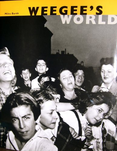 Weegee's World (9780821223758) by Weegee (Photographer); Alain Bergala; Ellen Handy; Miles Barth; International Center Of Photography; Arthur 'Weegee' Fellig