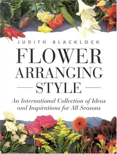 Stock image for Flower Arranging Style : An International Collection of Ideas and Inspirations for All Seasons for sale by Better World Books: West