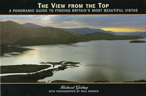 Imagen de archivo de The View from the Top: A Panoramic Guide to Finding Britain's Most Beautiful Vistas a la venta por ThriftBooks-Atlanta