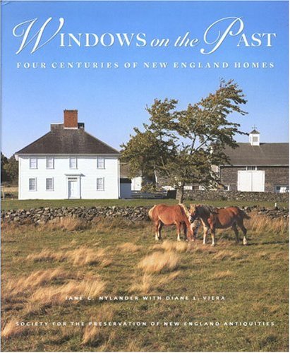 Stock image for Windows on the Past : Four Centuries of New England Homes for sale by Better World Books