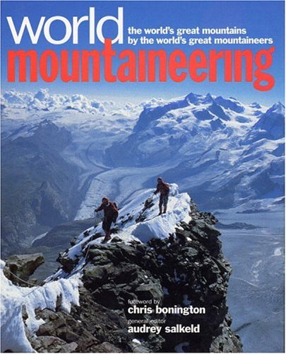 Imagen de archivo de World Mountaineering : The World's Great Mountains by the World's Great Mountaineers a la venta por London Bridge Books