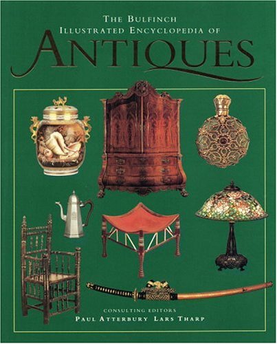 9780821225066: The Bulfinch Illustrated Encyclopedia of Antiques