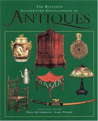 Stock image for The Bulfinch Illustrated Encyclopedia of Antiques for sale by Books of the Smoky Mountains