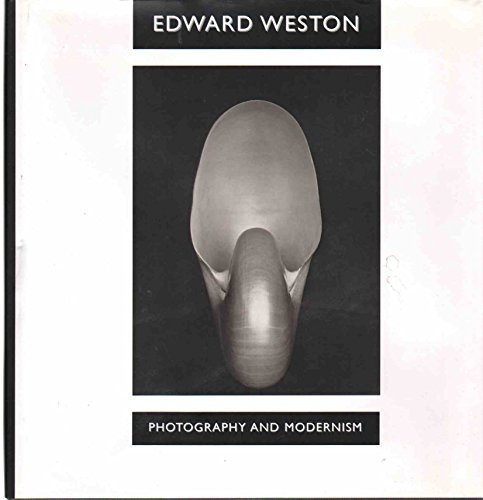 Imagen de archivo de Edward Weston: Photography and Modernism a la venta por Housing Works Online Bookstore